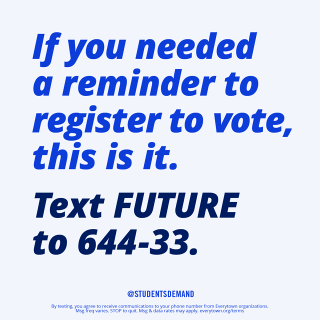 Square social media graphic with text, If you needed a reminder to register to vote, this is it. Text FUTURE to 644-33