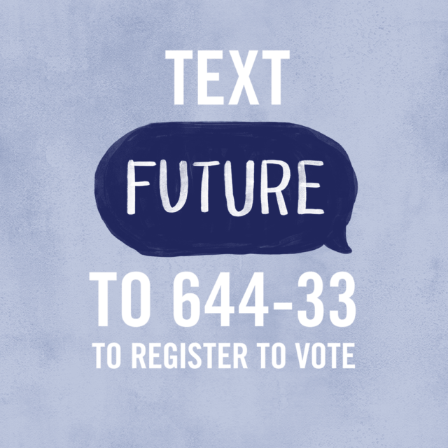 Instagram stories social media graphic with text, Text FUTURE to 644-33 to register to vote